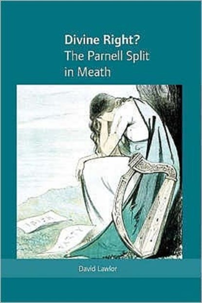 Divine Right? the Parnell Split in Meath, David Lawlor - Paperback - 9781859184448
