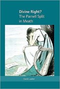Divine Right? the Parnell Split in Meath | David Lawlor | 