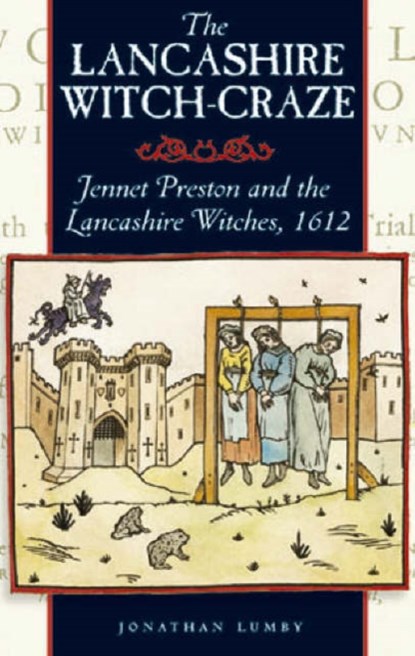 The Lancashire Witch Craze, Jonathon Lumby - Paperback - 9781859360255