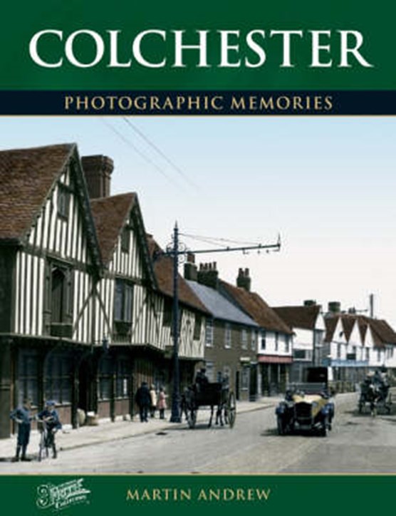 Colchester: Photographic Memories