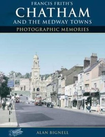 Chatham & the Medway Towns, Alan Bignell - Paperback - 9781859376119
