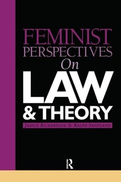 Feminist Perspectives on Law and Theory, JANICE (MONASH UNIVERSITY) RICHARDSON ; RALPH (UNIVERSITY OF NOTTINGHAM,  UK) Sandland - Paperback - 9781859415283