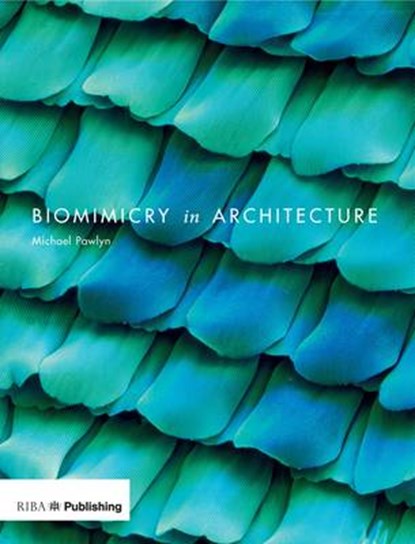 Biomimicry in Architecture, PAWLYN,  Michael - Paperback - 9781859463758