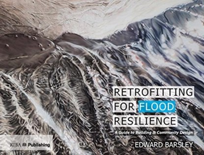 Retrofitting for Flood Resilience, Edward Barsley - Gebonden - 9781859467343