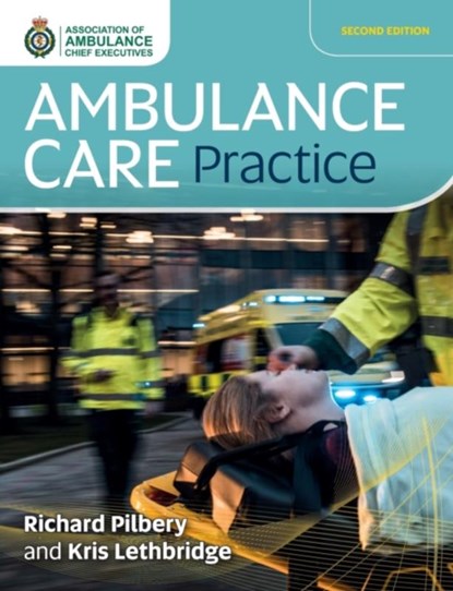 Ambulance Care Practice, Richard Pilbery ; Kris Lethbridge - Paperback - 9781859598542