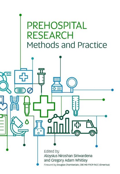 Prehospital Research Methods and Practice, Aloysius Niroshan Siriwardena ; Gregory Adam Whitley - Paperback - 9781859599808