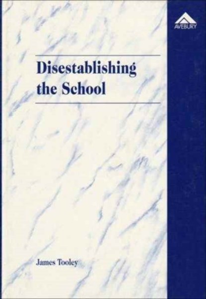 Disestablishing the School, James Tooley - Gebonden - 9781859720530