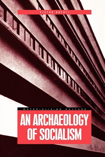 An Archaeology of Socialism, Victor Buchli - Paperback - 9781859734261