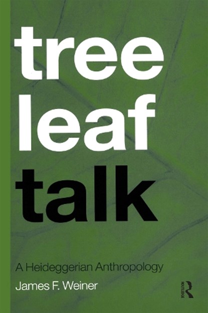Tree Leaf Talk, James F. (James Weiner passed away as advised by EA Katherine Ong who has been contacted by Alan Rumsey literary executor no other details yet sf case 01661663) Weiner - Paperback - 9781859737217