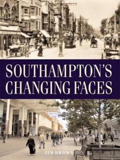 Southampton's Changing Faces, Jim Brown - Paperback - 9781859838730