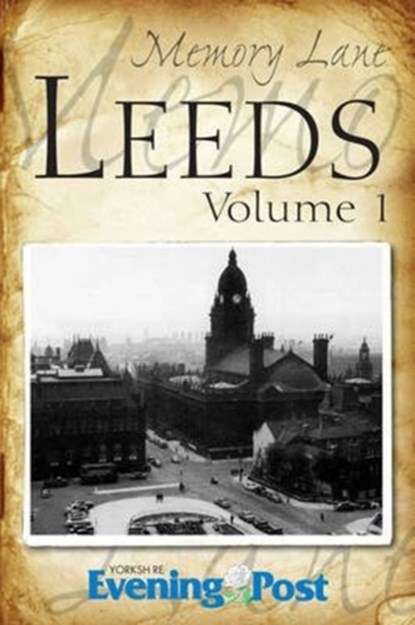 Memory Lane Leeds: Volume 1, Yorkshire Evening Post - Paperback - 9781859839317