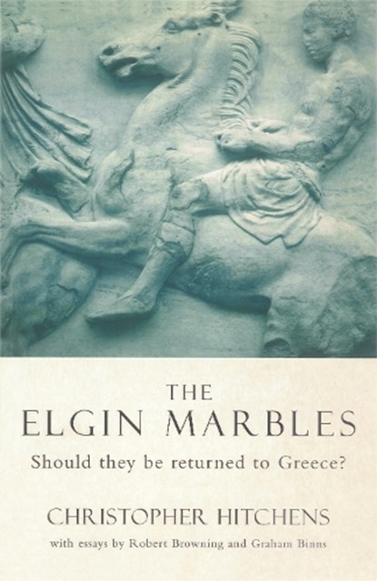 The Elgin Marbles, Christopher Hitchens ; Robert Browning ; Graham Binns - Paperback - 9781859842201