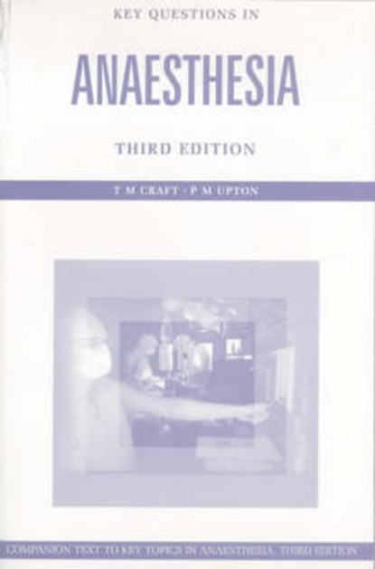 Key Questions in Anesthesia, Third Edition, T. M. Craft ; P. M. Upton - Gebonden - 9781859960080