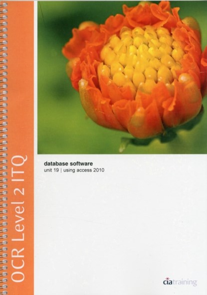 OCR Level 2 ITQ - Unit 19 - Database Software Using Microsoft Access 2010, CiA Training Ltd. - Gebonden - 9781860059056