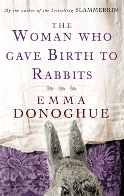 The Woman Who Gave Birth To Rabbits, Emma Donoghue - Paperback - 9781860499548