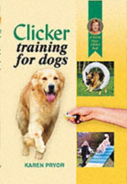 Clicker Training for Dogs, Karen Pryor - Gebonden - 9781860542824