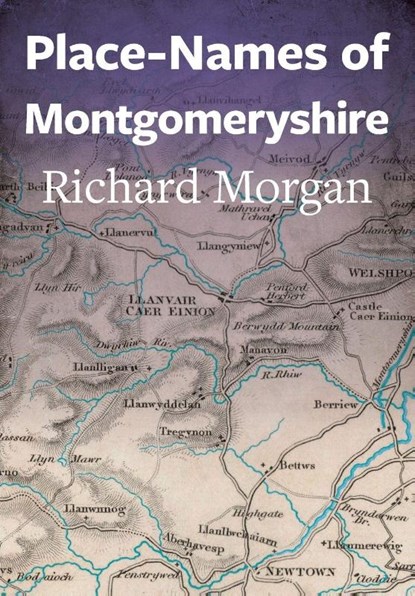 Place-Names of Montgomeryshire, Richard Morgan - Paperback - 9781860571725