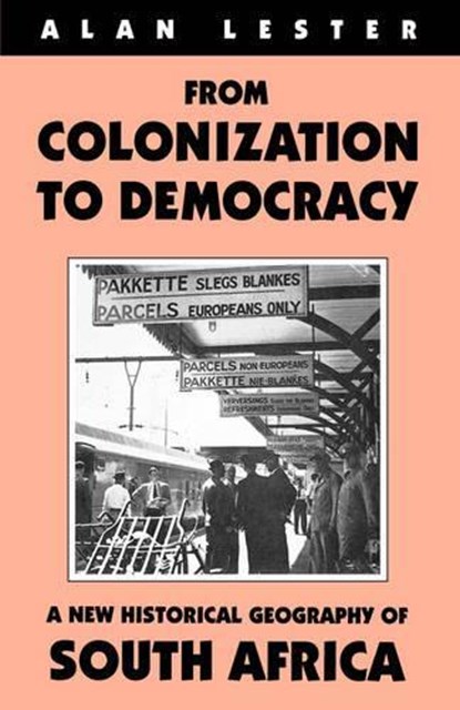 From Colonisation to Democracy, LESTER,  Alan - Gebonden - 9781860640919