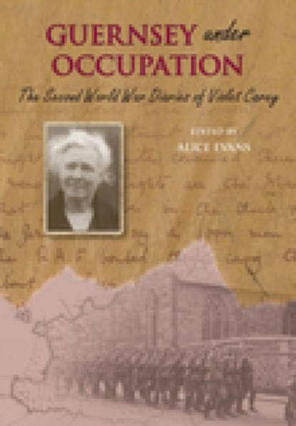 Guernsey Under Occupation, Alice Evans - Paperback - 9781860775819