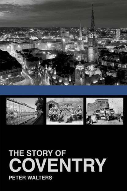 The Story of Coventry, Peter Walters - Paperback - 9781860776922