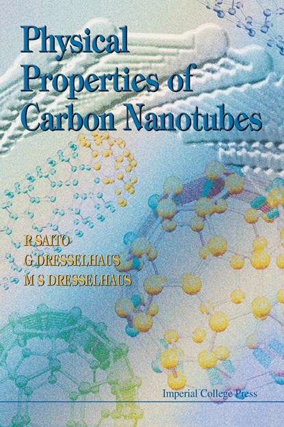 Physical Properties Of Carbon Nanotubes, G (MASSACHUSETTS INST OF TECH,  Usa) Dresselhaus ; Mildred S (Massachusetts Inst Of Tech, Usa) Dresselhaus ; Riichiro (Tohoku Univ, Japan) Saito - Paperback - 9781860942235