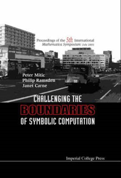Challenging The Boundaries Of Symbolic Computation (With Cd-rom) - Proceedings Of The Fifth International Mathematica Symposium, RAMSDEN,  Philip (Imperial College, Uk) ; Mitic, Peter (Positive Cooperation Limited, Uk) ; Carne, Janet (Positive Cooperation Limited, Uk) - Gebonden - 9781860943638