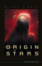 The Origin Of Stars | Smith, Michael D (univ Of Kent, Uk) | 