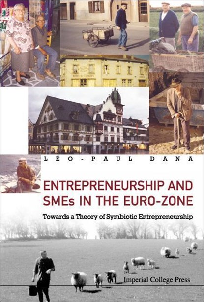 Entrepreneurship And Smes In The Euro-zone: Towards A Theory Of Symbiotic Entrepreneurship, LEO-PAUL (ICD BUSINESS SCHOOL,  Paris, France & Dalhousie University, Canada) Dana - Gebonden - 9781860946479