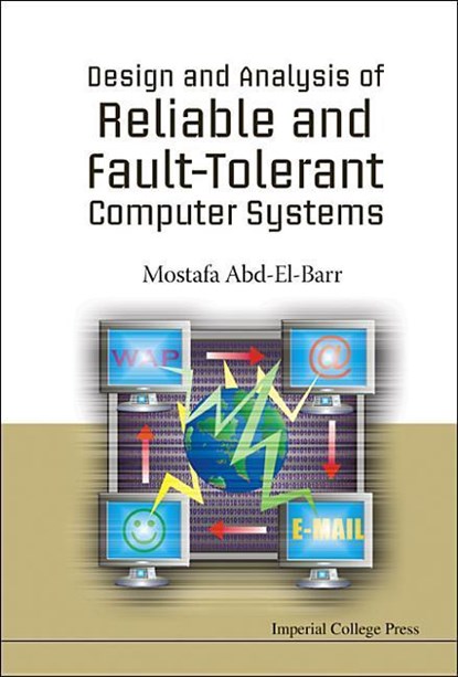 Design And Analysis Of Reliable And Fault-tolerant Computer Systems, MOSTAFA I (KUWAIT UNIV,  Kuwait) Abd-el-barr - Gebonden - 9781860946684