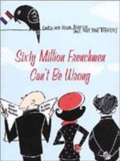 Sixty Million Frenchmen Can't be Wrong, NADEAU,  Jean-Benoit - Paperback - 9781861057150