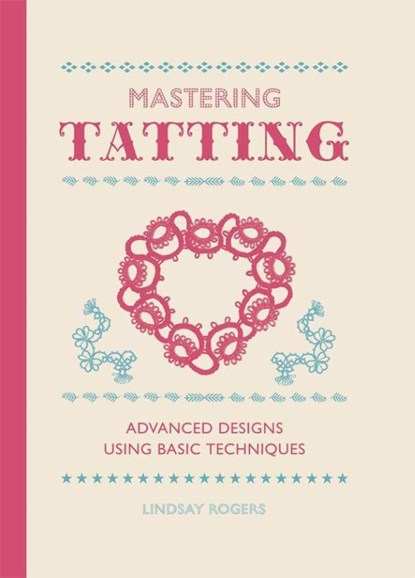Mastering Tatting, L Rogers - Gebonden - 9781861089502