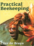Practical Beekeeping | Clive De Bruyn | 