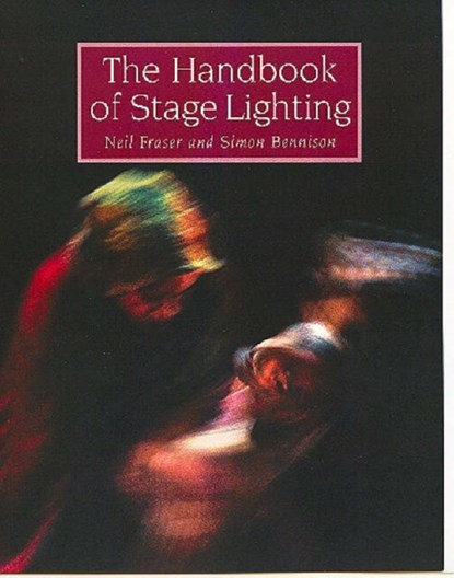 The Handbook of Stage Lighting, Neil Fraser ; Simon Bennison - Paperback - 9781861268570