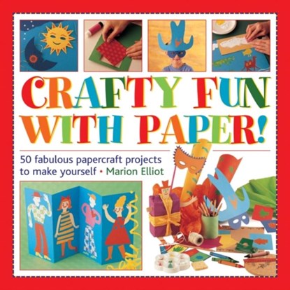 Crafty Fun With Paper!, Elliot Marion - Gebonden - 9781861473691