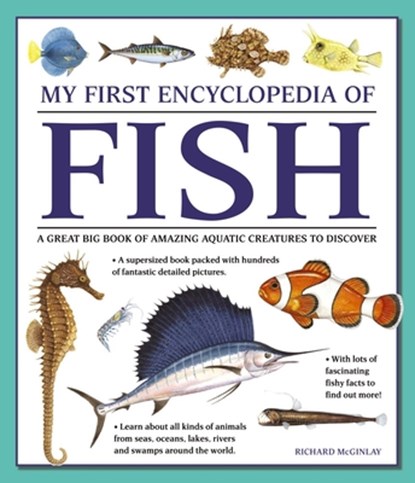 My First Encyclopedia of Fish (giant Size), Mcginlay Richard - Paperback - 9781861478245