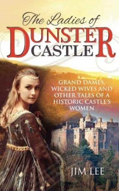 The Ladies of Dunster Castle, Jim Lee - Paperback - 9781861516947