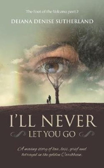 I'll Never Let You Go, Deiana Denise Sutherland - Paperback - 9781861519399