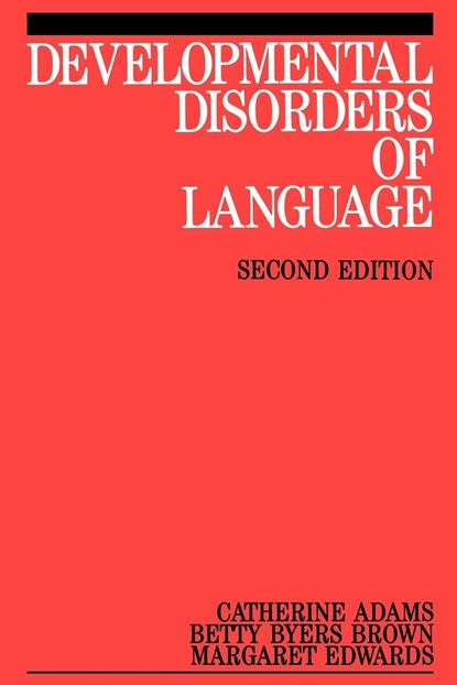 Developmental Disorders of Language, CATHERINE (UNIVERSITY OF MANCHESTER) ADAMS ; BETTY (UNIVERSITY OF MANCHESTER) BYERS BROWN ; MARGARET (INSTITUTE OF NEUROLOGY,  London) Edwards - Paperback - 9781861560209