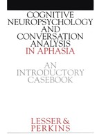 Cognitive Neuropsychology and and Conversion Analysis in Aphasia - An Introductory Casebook | Lesser, Ruth ; Perkins, Lisa | 