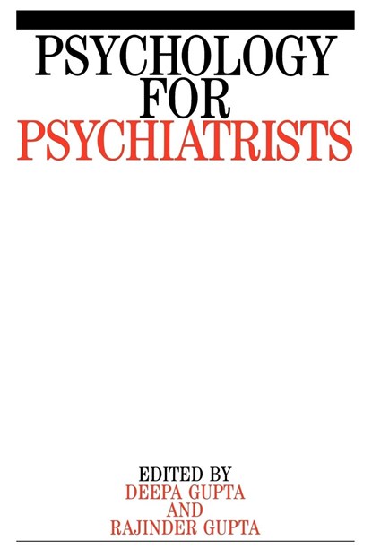Psychology for Psychiatrists, Rajinder M. (Dudley priority Health NHS Trust) Gupta ; Deepa (Leeds Community and Mental Health Services) Gupta - Paperback - 9781861561404