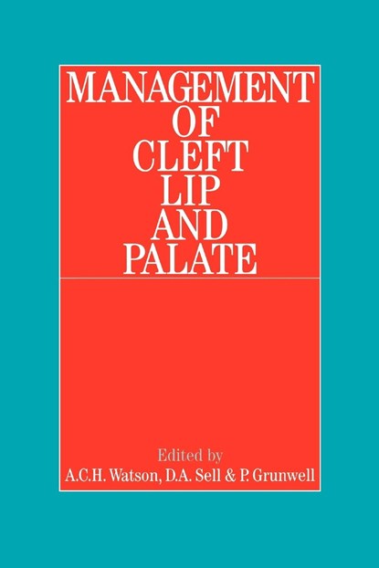 Management of Cleft Lip and Palate, A. (ROYAL HOSPITAL FOR SICK CHILDREN,  Edinburgh) Watson ; Debbie (Great Ormaond Street Hopsital, london) Sell ; Pamela (De Montfort University, Leicester) Grunwell - Gebonden - 9781861561589