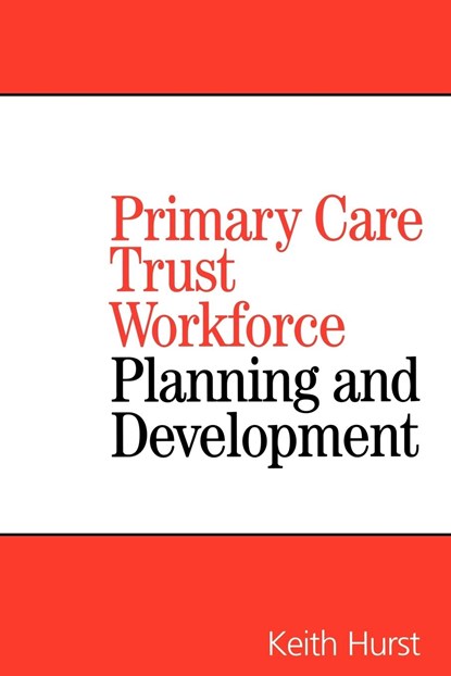 Primary Care Trust Workforce, Keith Hurst - Paperback - 9781861564870