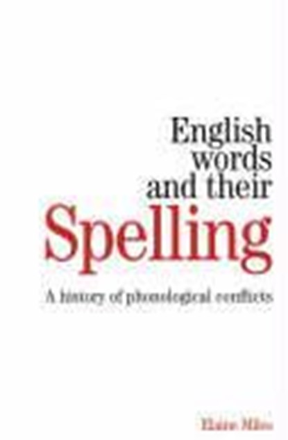 English Words and their Spelling, Elaine Miles - Paperback - 9781861564894