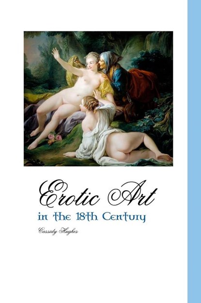 Erotic Art in the 18th Century, Cassidy Hughes - Paperback - 9781861710758