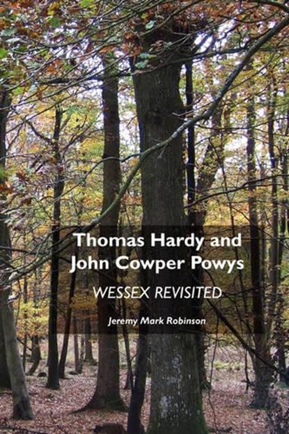 Thomas Hardy and John Cowper Powys, Jeremy Mark Robinson - Paperback - 9781861711236