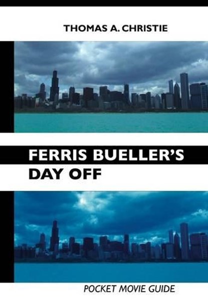 Ferris Bueller's Day Off, CHRISTIE,  THOMAS A. - Paperback - 9781861713063