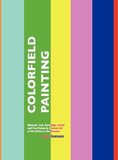 Colorfield Painting, LAURA GARRARD - Gebonden - 9781861713735