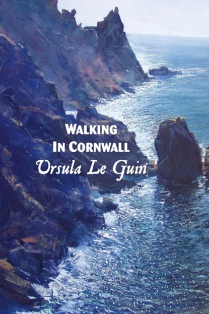 Walking in Cornwall, URSULA LE GUIN - Paperback - 9781861714459