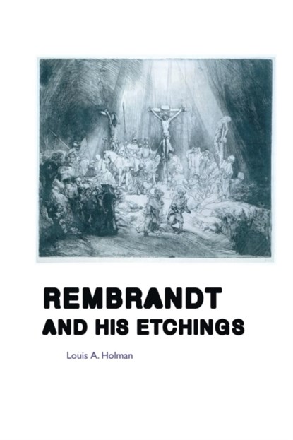 Rembrandt and His Etchings, Louis A Holman - Paperback - 9781861717177
