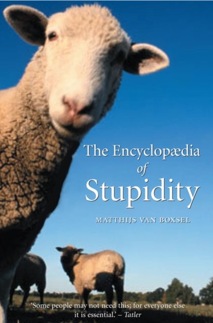 The Encyclopedia of Stupidity, Matthijs Van Boxsel - Paperback - 9781861892317